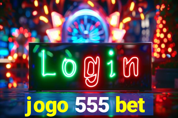 jogo 555 bet